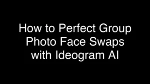 How to Perfect Group Photo Face Swaps with Ideogram AI - Featured Image